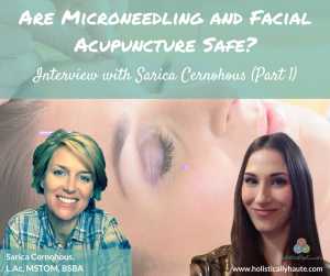 Are Microneedling and Facial Acupuncture Safe?