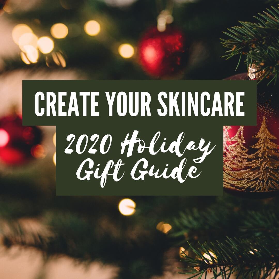 Create Your Skincare 2020 Holiday Gift Guide